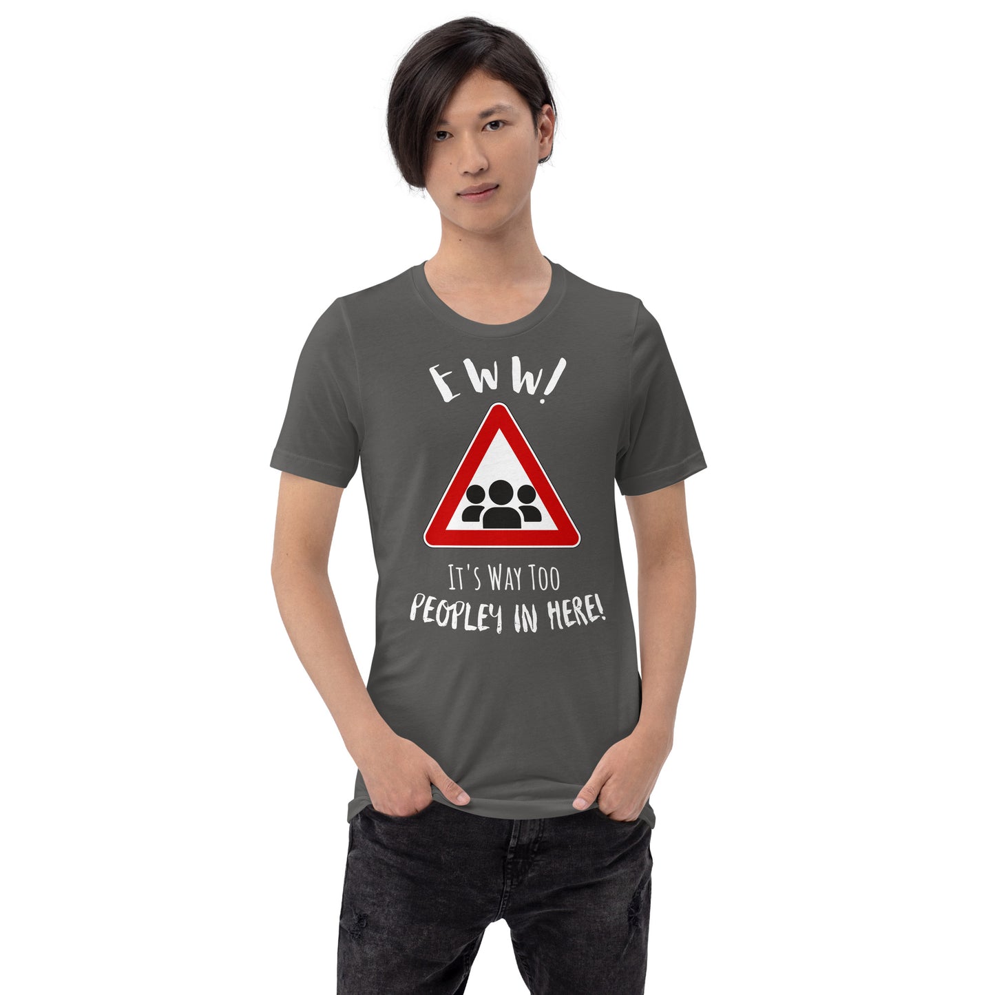 Eww, it's way too peopley in here. : Unisex t-shirt