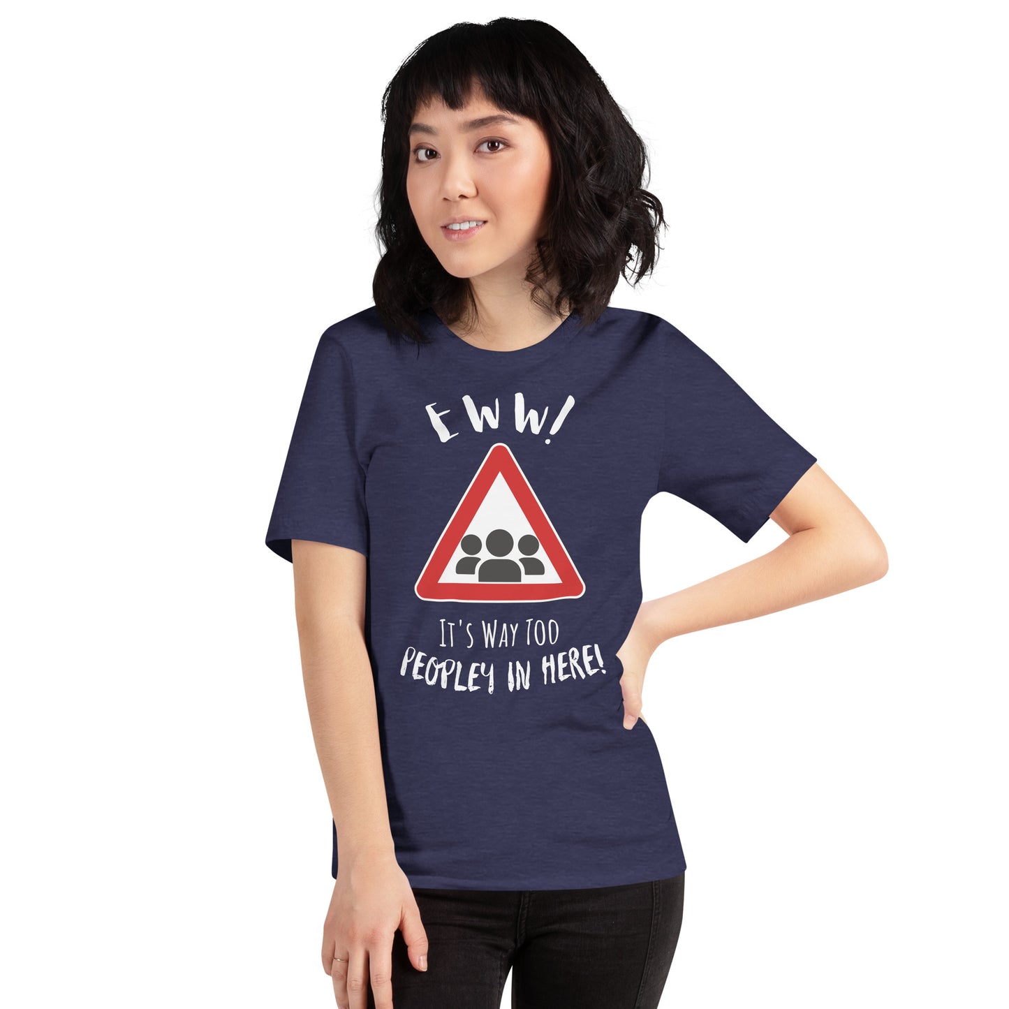 Eww, it's way too peopley in here. : Unisex t-shirt