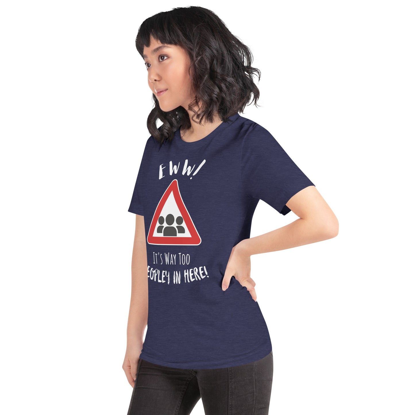 Eww, it's way too peopley in here. : Unisex t-shirt