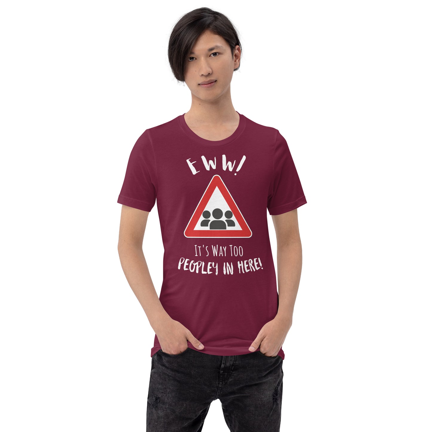 Eww, it's way too peopley in here. : Unisex t-shirt