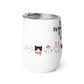 It's Not Drinking Alone, If The Cat Is Home : Wine tumbler