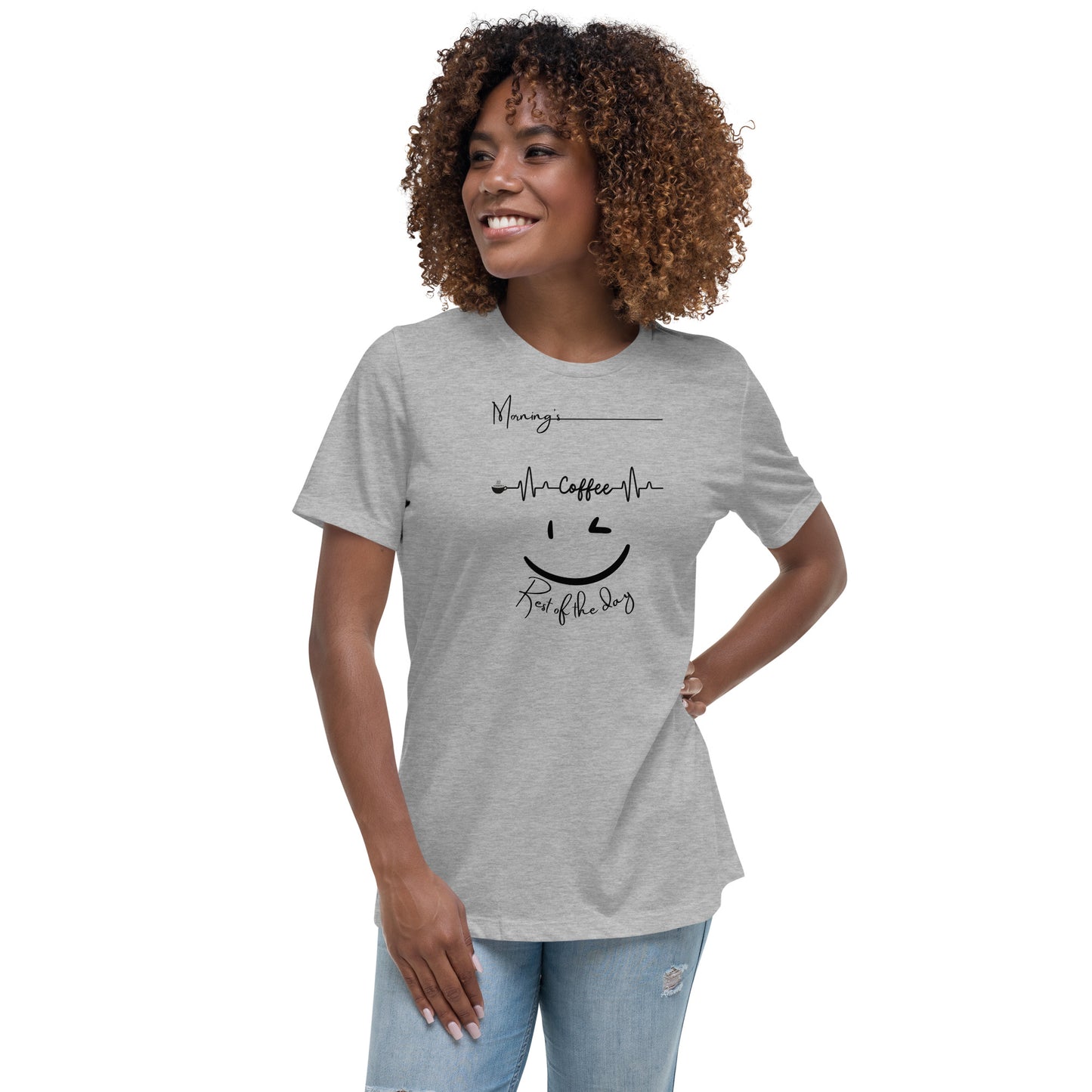 mornings, coffee, rest of the day Women's Relaxed T-Shirt