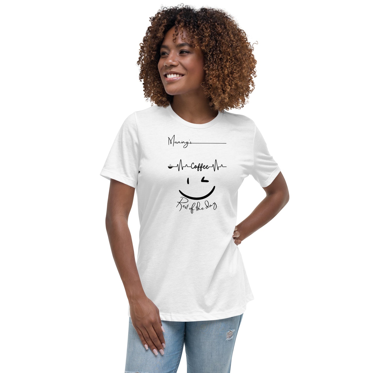 mornings, coffee, rest of the day Women's Relaxed T-Shirt